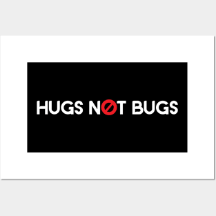 Hugs Not Bugs Posters and Art